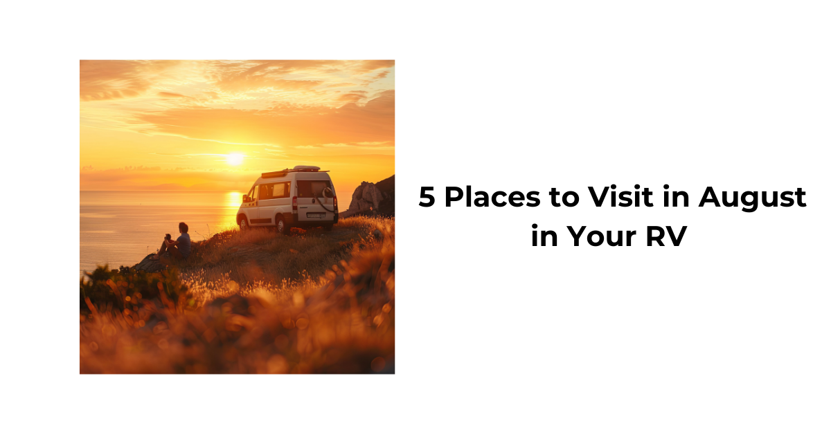 Top 5 Rv Destinations In August 