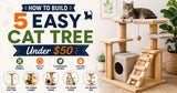 5 Easy DIY Cat Trees You Can Build for Under $50