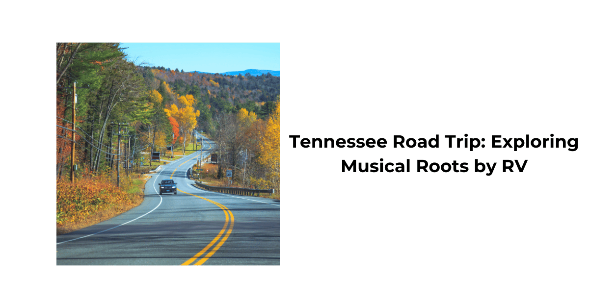 Explore Tennessee by RV: A Musical Journey Through the Volunteer State ...