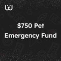 $750 Pet Emergency Fund